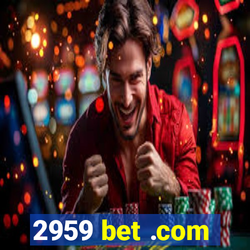 2959 bet .com