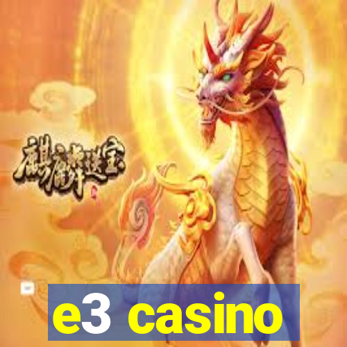 e3 casino