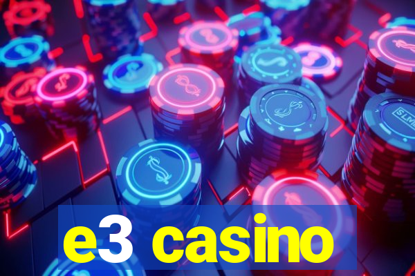 e3 casino