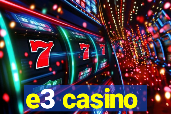 e3 casino