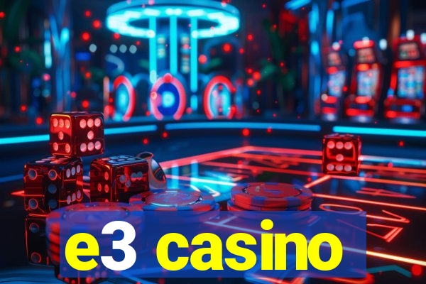 e3 casino