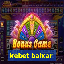 kebet baixar