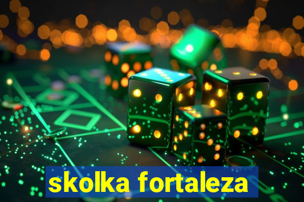 skolka fortaleza