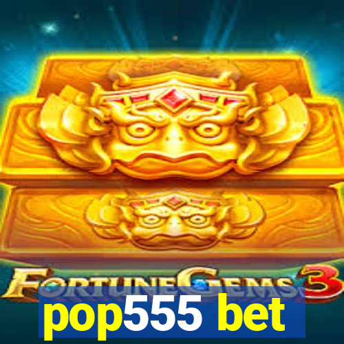 pop555 bet