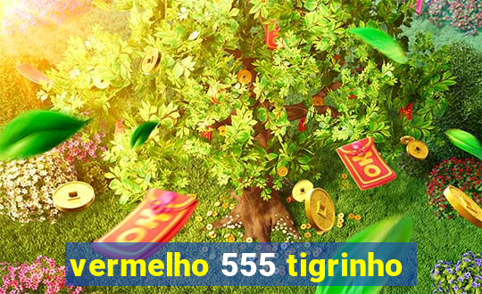 vermelho 555 tigrinho