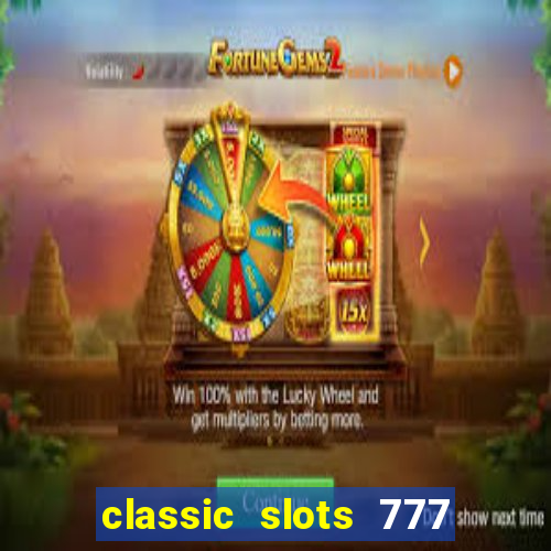 classic slots 777 paga mesmo