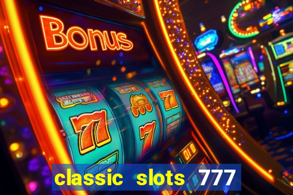 classic slots 777 paga mesmo