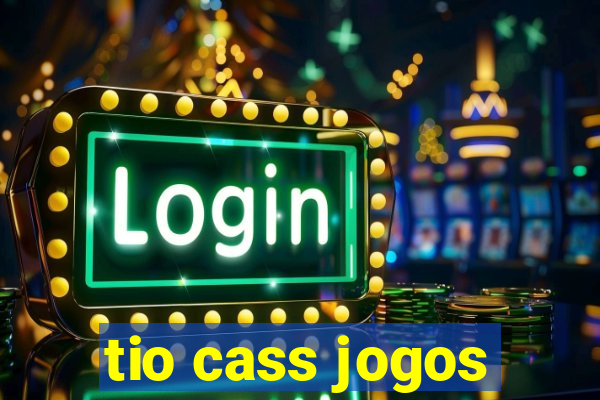 tio cass jogos