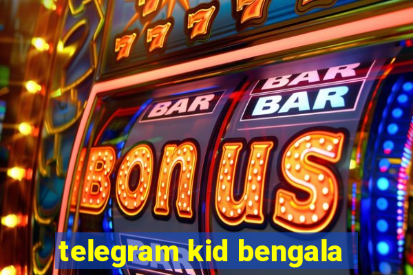 telegram kid bengala