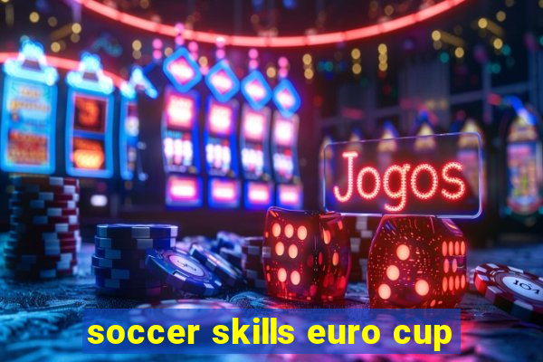 soccer skills euro cup