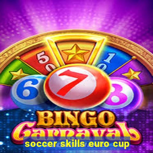 soccer skills euro cup