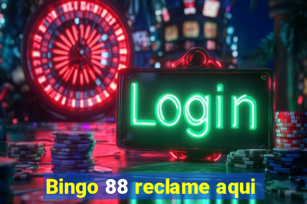 Bingo 88 reclame aqui