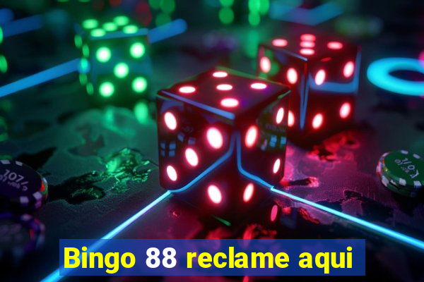 Bingo 88 reclame aqui