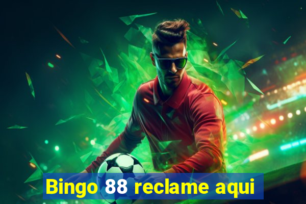 Bingo 88 reclame aqui