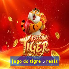 jogo do tigre 5 reais