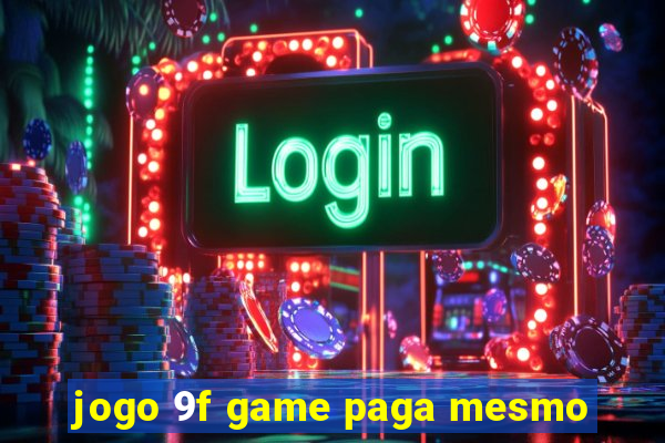 jogo 9f game paga mesmo