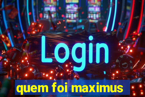 quem foi maximus