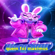 quem foi maximus