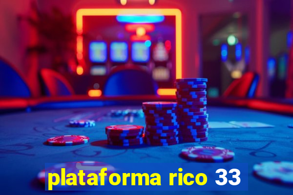 plataforma rico 33