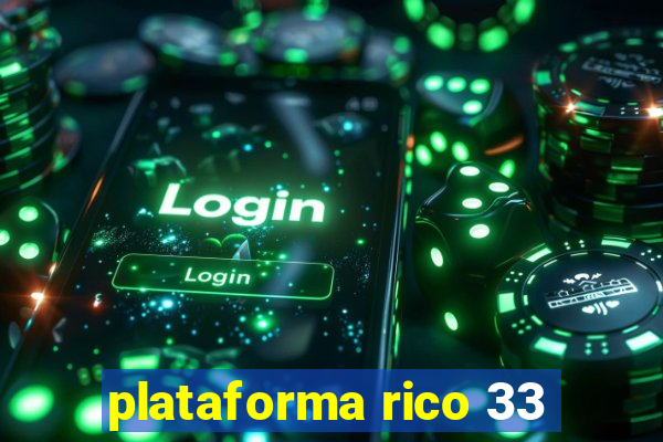 plataforma rico 33