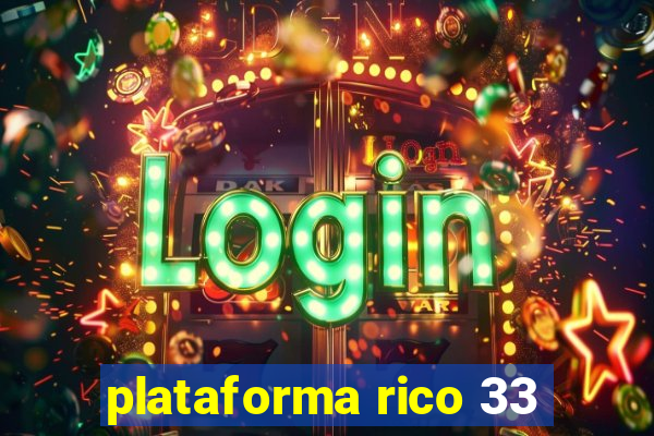 plataforma rico 33