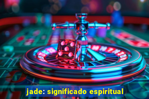 jade: significado espiritual