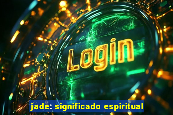 jade: significado espiritual