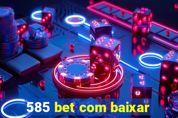 585 bet com baixar