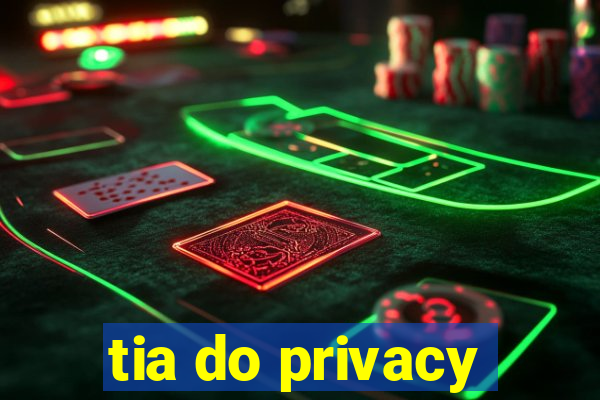 tia do privacy