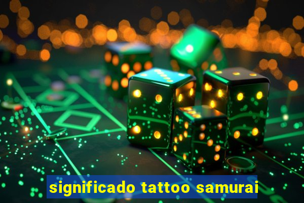 significado tattoo samurai