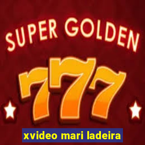 xvideo mari ladeira