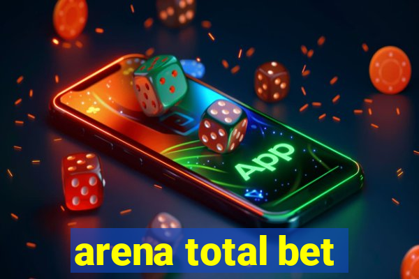 arena total bet