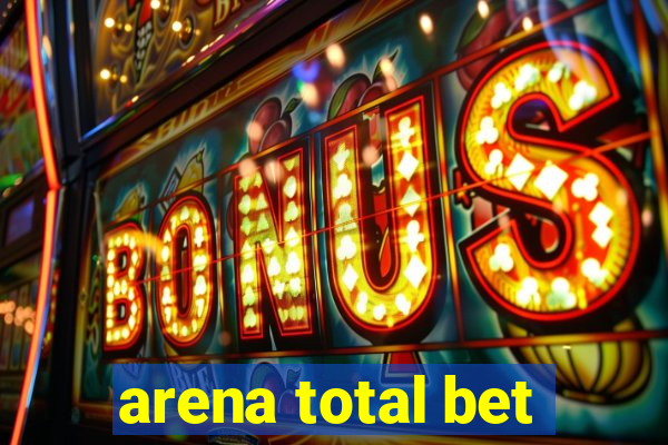 arena total bet