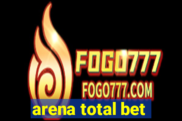 arena total bet