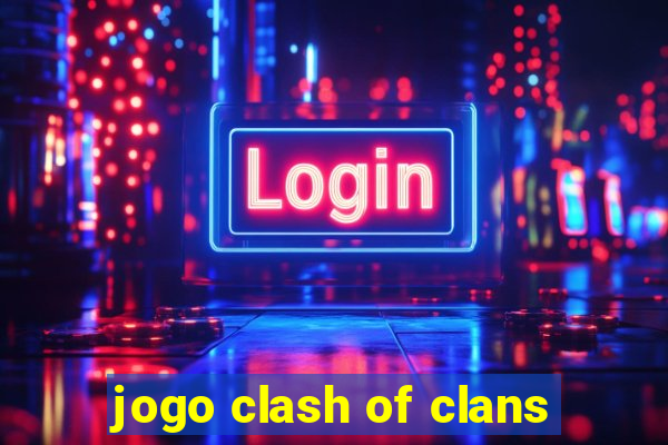 jogo clash of clans