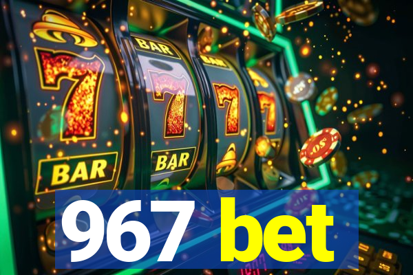 967 bet