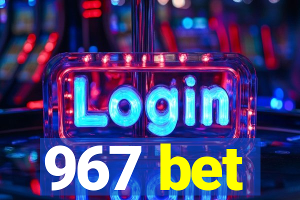 967 bet