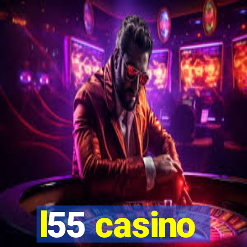 l55 casino