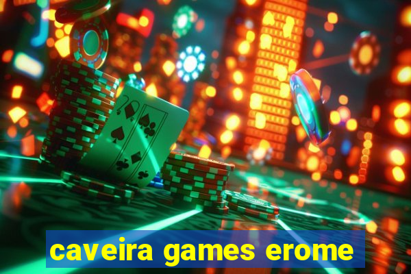 caveira games erome