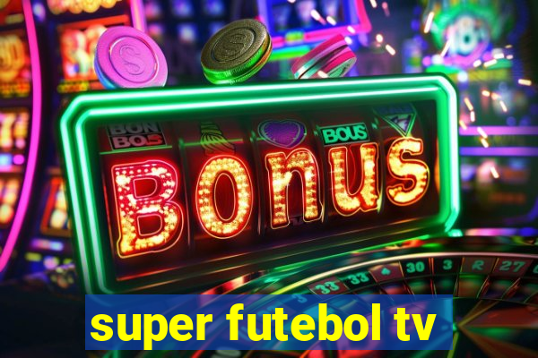 super futebol tv