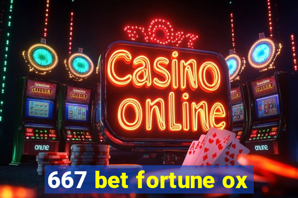 667 bet fortune ox