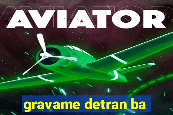 gravame detran ba