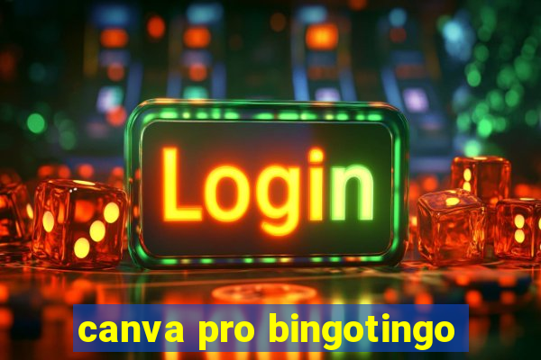 canva pro bingotingo