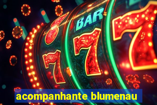 acompanhante blumenau