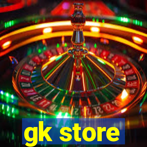 gk store