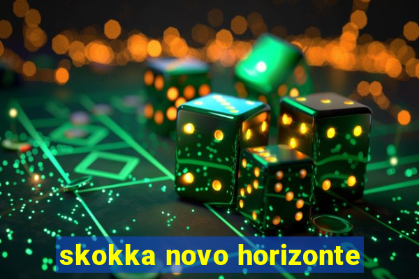 skokka novo horizonte