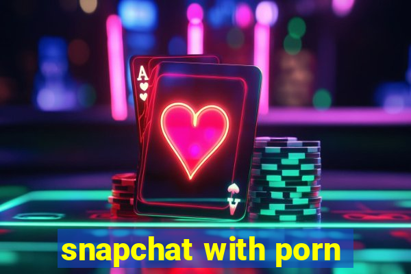 snapchat with porn