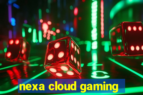 nexa cloud gaming