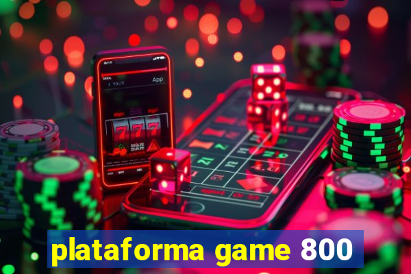 plataforma game 800