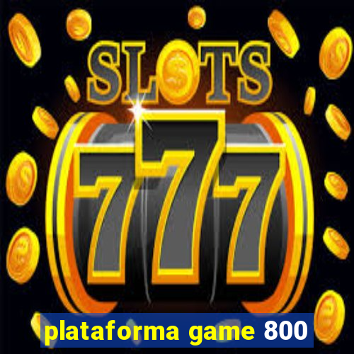 plataforma game 800